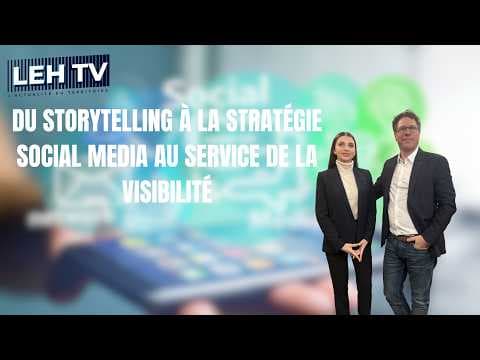 DU STORYTELLING À LA STRATÉGIE SOCIAL MEDIA AU SERVICE DE LA VISIBILITÉ