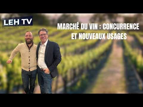 MARCHÉ DU VIN : CONCURRENCE ET NOUVEAUX USAGES